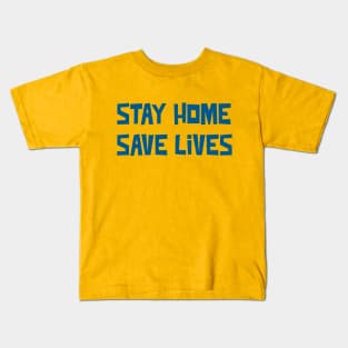 Stay Home Save Lives Kids T-Shirt